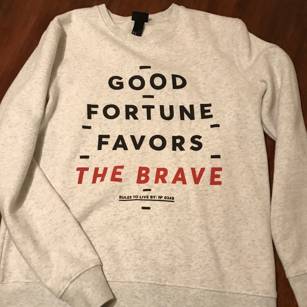 “Good Fortune Favors the Brave” H&M Crewneck